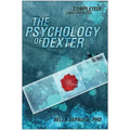 The Psychology of Dexter: Completely Unauthorized