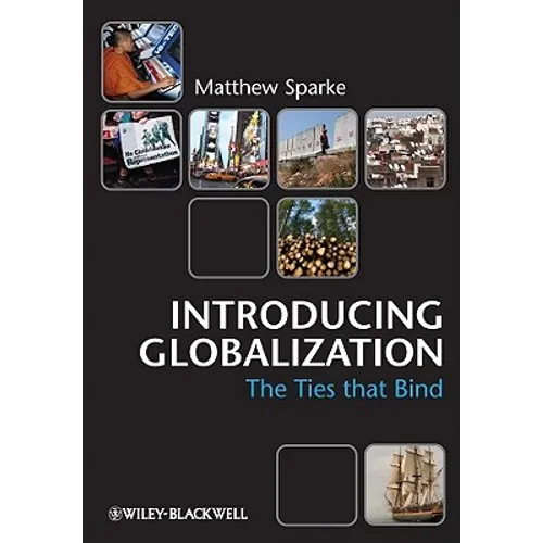 Introducing Globalization: Ties, Tensions, and Uneven Integration