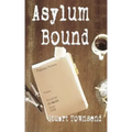 Asylum Bound: The very odd training experience of a psychiatric nurse in the 1970s