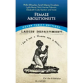 Female Abolitionists: Phillis Wheatley, Sarah Mapps Douglass, Lydia Maria Child, Harriet Tubman, Elizabeth Cady Stanton and More