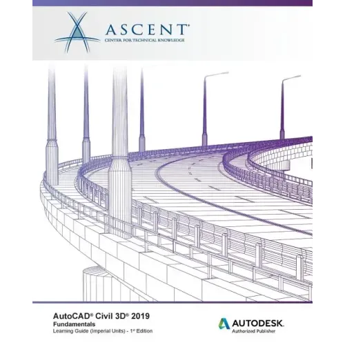 AutoCAD Civil 3D 2019: Fundamentals (Imperial Units): Autodesk Authorized Publisher
