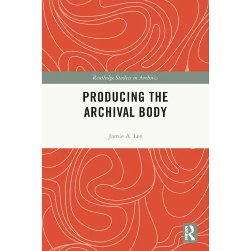 Producing the Archival Body
