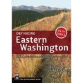 Day Hiking Eastern Washington: Kettles-Selkirks * Columbia Plateau * Blue Mountains