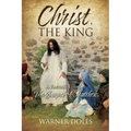 Christ, the King: A Pastor's Look at The Gospel of Matthew