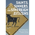Saints, Sinners, and Sovereign Citizens: The Endless War Over the West's Public Lands