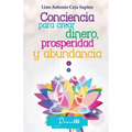 Conciencia para crear dinero, prosperidad y abundancia