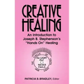 Creative Healing: N Introduction to Joseph B. Stephenson's "Hands On" Healing