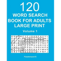 Word Search Book for Adults Large Print: 120 Puzzles - Volume 1