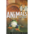 If Animals Could Talk: Creation Speaks for Itself