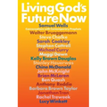 Living God's Future Now: Conversations with Contemporary Prophets