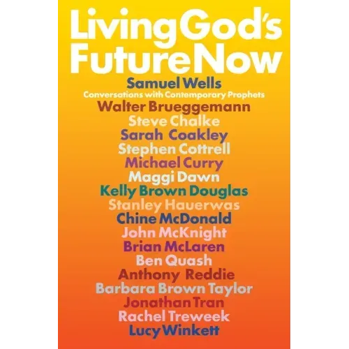 Living God's Future Now: Conversations with Contemporary Prophets
