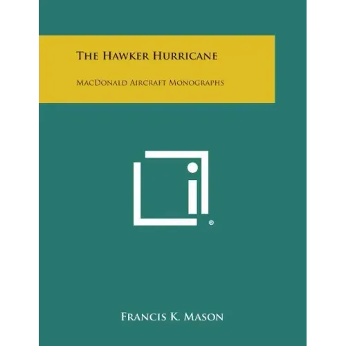 The Hawker Hurricane: MacDonald Aircraft Monographs