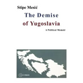 The Demise of Yugoslavia: A Political Memoir