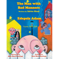 The Man with Bad Manners / Edepsiz Adam: Bilingual English-Turkish Edition / İngilizce-Türkçe İki Dilli Baskı