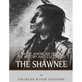 Native American Tribes: The History and Culture of the Shawnee