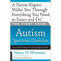 The First Year: Autism Spectrum Disorders: An Essential Guide for the Newly Diagnosed Child