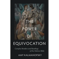 The Power of Equivocation: Complex Readers and Readings of the Hebrew Bible