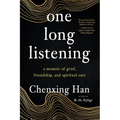 One Long Listening: A Memoir of Grief, Friendship, and Spiritual Care