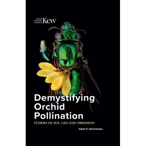 Demystifying Orchid Pollination: Stories of Sex, Lies and Obsession