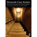 Homicide Case Studies: Real World Assessment and Decision-making