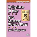 No Business of Mine / Miss Shumway Waves a Wand