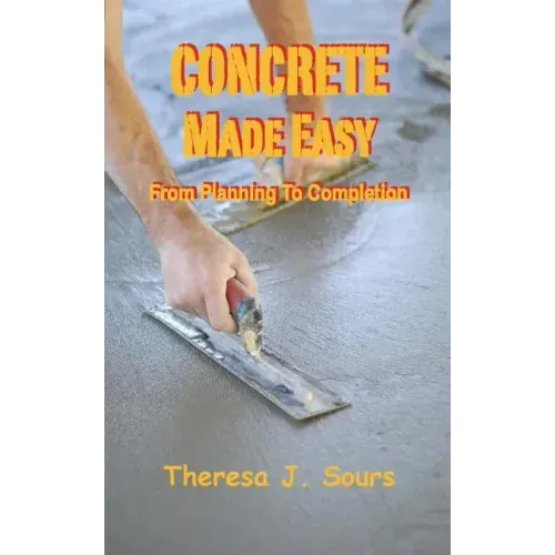Concrete Made Easy: From Planning To Completion