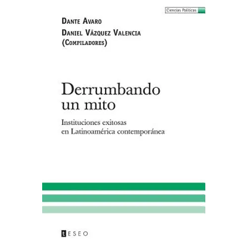 Derrumbando un mito: Instituciones exitosas en Latinoamérica contemporánea