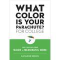 What Color Is Your Parachute? for College: Pave Your Path from Major to Meaningful Work