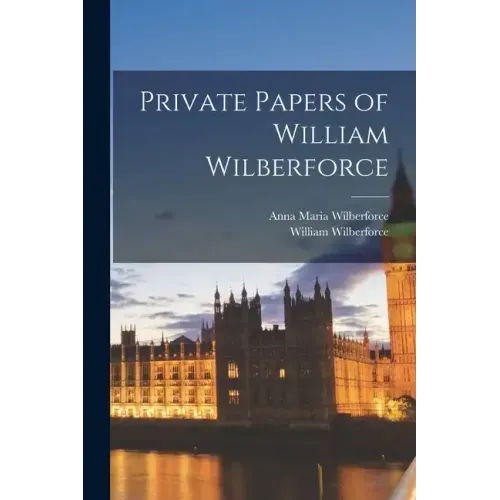 Private Papers of William Wilberforce
