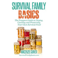The Prepper's Guide to Drying, Canning and Preserving Your Own Survival Food