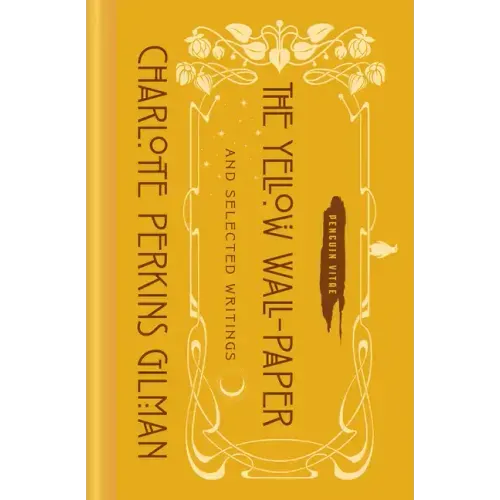 The Yellow Wall-Paper and Selected Writings