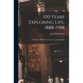 100 Years Exploring Life, 1888-1988: The Marine Biological Laboratory at Woods Hole