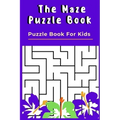 The Maze Puzzle Book: Puzzle Book For Kids - 50 Puzzles With Solutions - Maze Puzzle Book for Kids