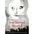 The Anchored World: Flash Fairy Tales and Folklore