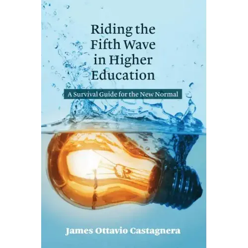 Riding the Fifth Wave in Higher Education: A Survival Guide for the New Normal