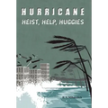 Hurricane: Heists, Help, Huggies