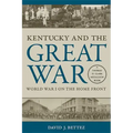Kentucky and the Great War: World War I on the Home Front