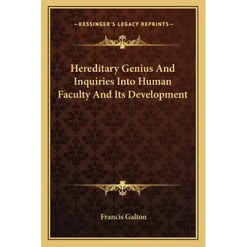 Hereditary Genius and Inquiries Into Human Faculty and Its Development