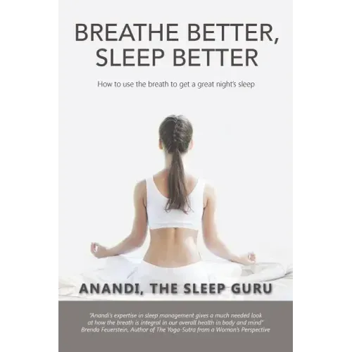 Breathe Better, Sleep Better: How to Use the the Breath to Get a Great Night's Sleep