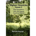Bigfoot Chronicles Volume 2, True Encounters with the Legend known as Bigfoot.