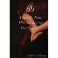 69 Ways to Turn Him on, In and Out of Bed