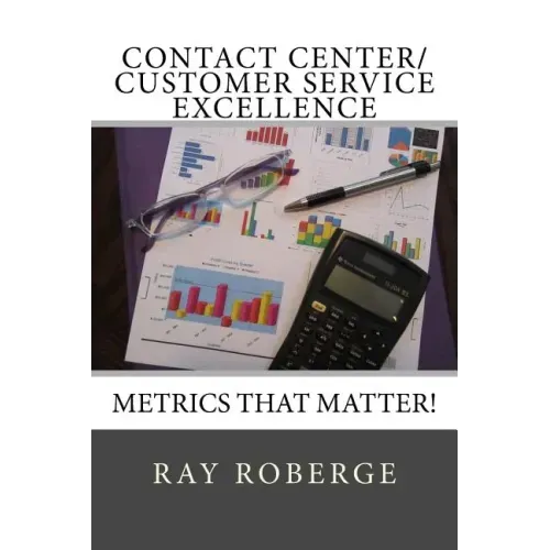 Contact Center/Customer Service Excellence: Metrics that Matter!