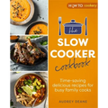 The Slow Cooker Cookbook: Time-Saving Delicious Recipes for Busy Family Cooks