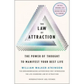 The Law of Attraction: The Power of Thought to Manifest Your Best Life