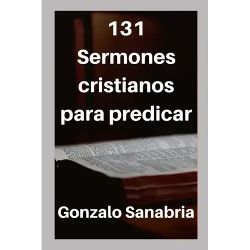 131 Sermones cristianos para predicar: Estudios bíblicos para enseñar