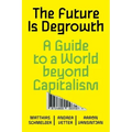 The Future Is Degrowth: A Guide to a World Beyond Capitalism