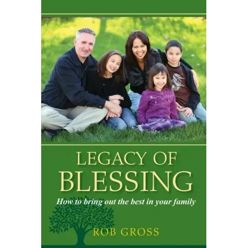 Legacy of Blessing: How to bring out the best in your family