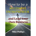 How to be a Successful Entrepreneur and Lead Your Own Business