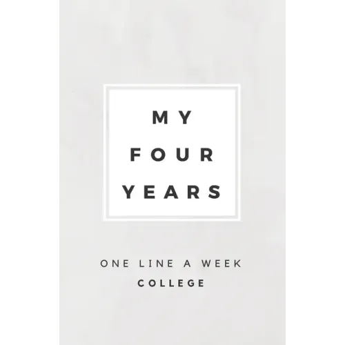 My Four Years: One Line A Week College: College Memory Book