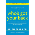 Who's Got Your Back: The Breakthrough Program to Build Deep, Trusting Relationships That Create Success--And Won't Let You Fail